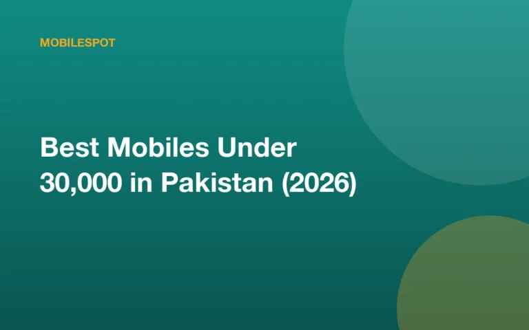 Best Mobiles Under 30,000 in Pakistan (2026)